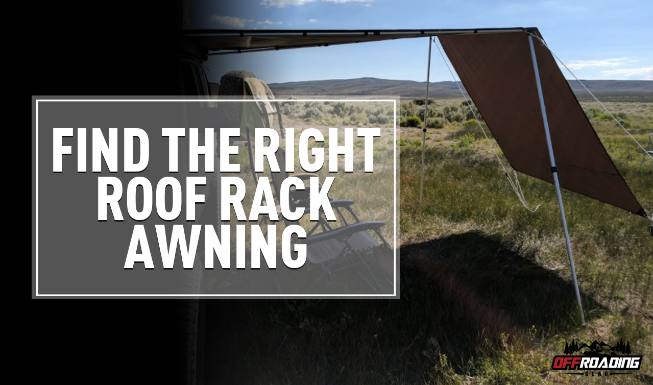 How to Find the Right Roof Rack Awning for Your Vehicle Offroading 4×
